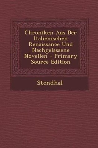 Cover of Chroniken Aus Der Italienischen Renaissance Und Nachgelassene Novellen