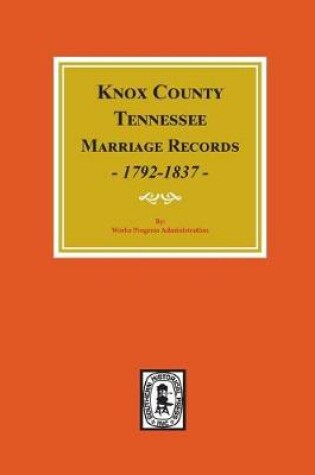 Cover of Knox County, Tennessee Marriage Records, 1792-1897.