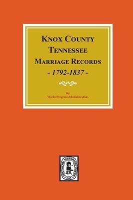 Book cover for Knox County, Tennessee Marriage Records, 1792-1897.