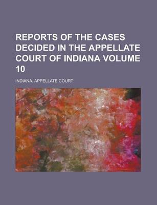 Book cover for Reports of the Cases Decided in the Appellate Court of Indiana Volume 10