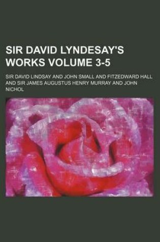 Cover of Sir David Lyndesay's Works Volume 3-5