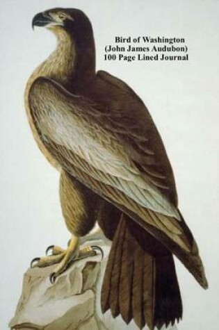 Cover of Bird of Washington (John James Audubon) 100 Page Lined Journal