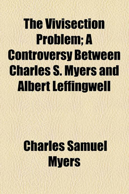 Book cover for The Vivisection Problem; A Controversy Between Charles S. Myers and Albert Leffingwell