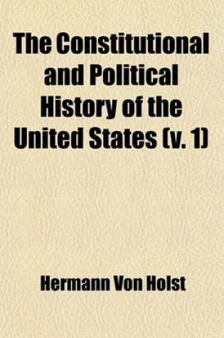 Cover of The Constitutional and Political History of the United States (Volume 1)