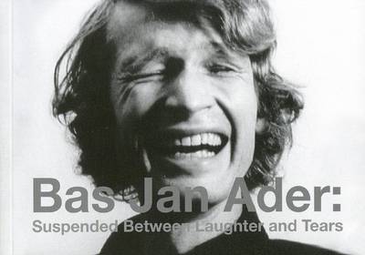 Book cover for Bas Jan Ader - Suspended Between Laughter and Tears