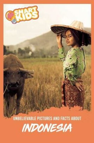 Cover of Unbelievable Pictures and Facts About Indonesia