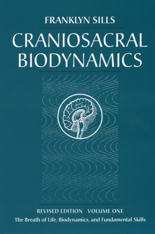 Cover of Craniosacral Biodynamics, Volume One