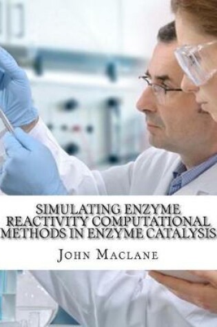 Cover of Simulating Enzyme Reactivity Computational Methods in Enzyme Catalysis