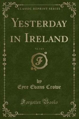 Cover of Yesterday in Ireland, Vol. 2 of 3 (Classic Reprint)