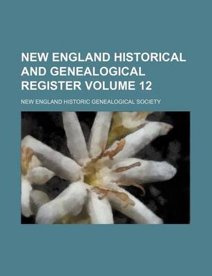 Book cover for New England Historical and Genealogical Register Volume 12