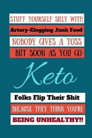 Cover of Stuff Yourself Silly With Artery-Clogging Junk Food Nobody Gives A Toss...