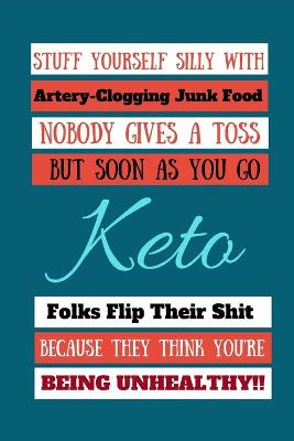 Book cover for Stuff Yourself Silly With Artery-Clogging Junk Food Nobody Gives A Toss...