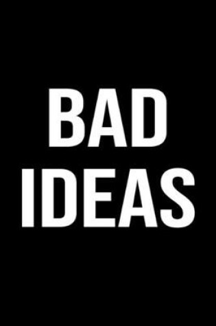 Cover of Bad Ideas