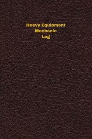 Cover of Heavy Equipment Mechanic Log
