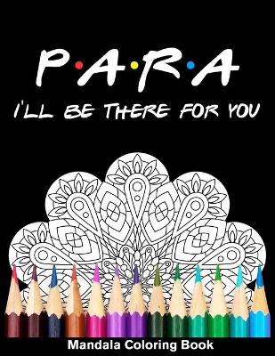 Book cover for Para I'll Be There For You Mandala Coloring Book
