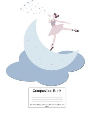 Book cover for Composition Book 100 Sheets/200 Pages/8.5 X 11 In. College Ruled/ Ballerina and Moon