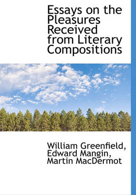 Book cover for Essays on the Pleasures Received from Literary Compositions