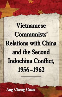 Book cover for Vietnamese Communists' Relations with China and the Second Indochina Conflict, 1956-1962