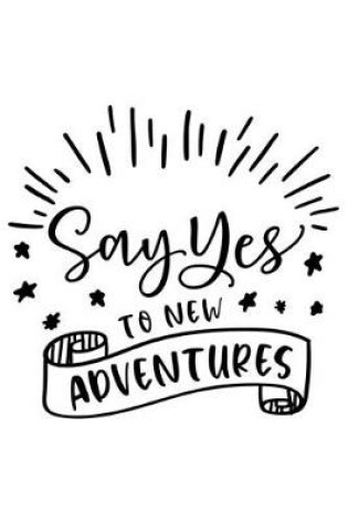 Cover of Say Yes To New Adventures