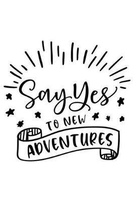 Book cover for Say Yes To New Adventures