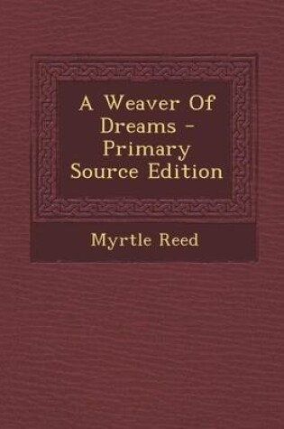 Cover of A Weaver of Dreams - Primary Source Edition