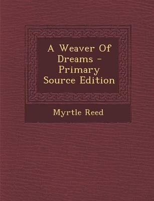 Book cover for A Weaver of Dreams - Primary Source Edition