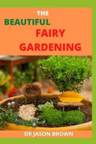 Cover of The Beautiful Fairy Gardening