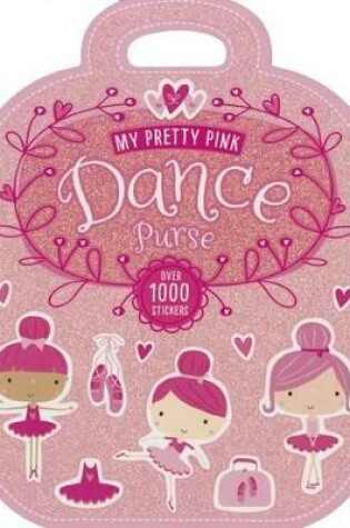 Cover of My Pretty Pink Dance Purse