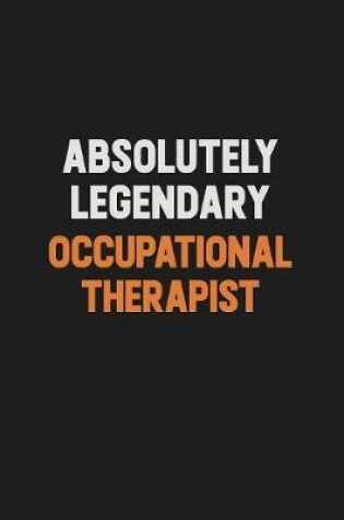 Cover of Absolutely Legendary Occupational Therapist