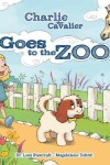 Book cover for Charlie the Cavalier Goes to the Zoo