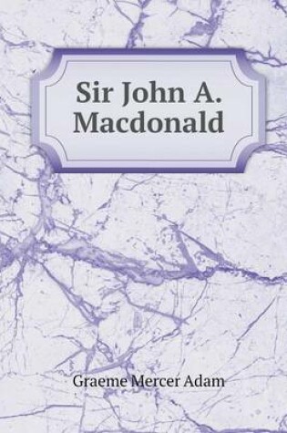 Cover of Sir John A. Macdonald