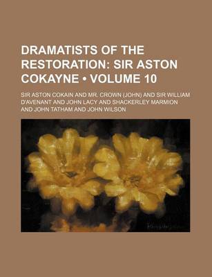 Book cover for Dramatists of the Restoration (Volume 10); Sir Aston Cokayne