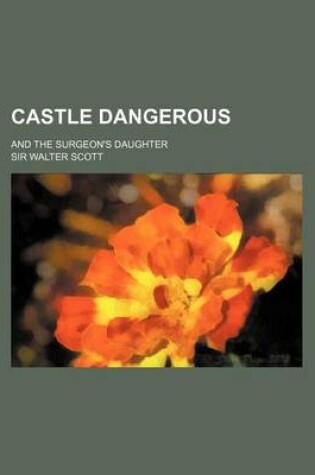 Cover of Castle Dangerous; And the Surgeon's Daughter