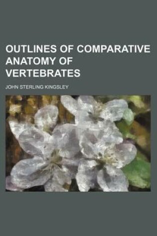 Cover of Outlines of Comparative Anatomy of Vertebrates