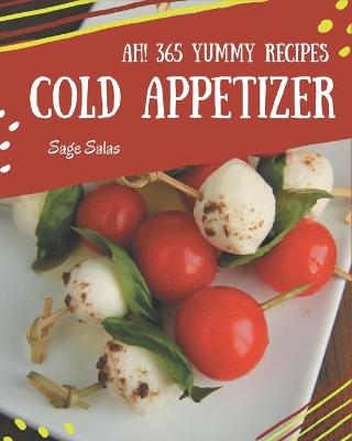 Book cover for Ah! 365 Yummy Cold Appetizer Recipes