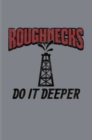 Cover of Roughnecks Do It Deeper