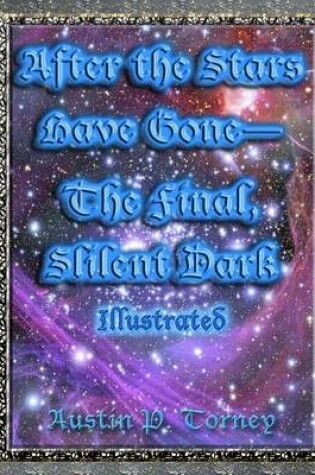 Cover of After the stars Have Gone-The Final, Silent Dark Illustrated