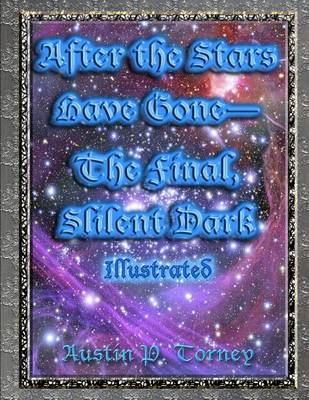 Book cover for After the stars Have Gone-The Final, Silent Dark Illustrated