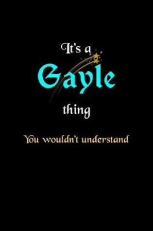 Cover of It's A Gayle Thing, You Wouldn't Understand