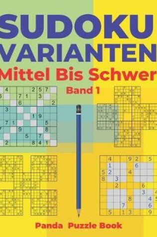 Cover of Sudoku Varianten Mittel Bis Schwer - Band 1