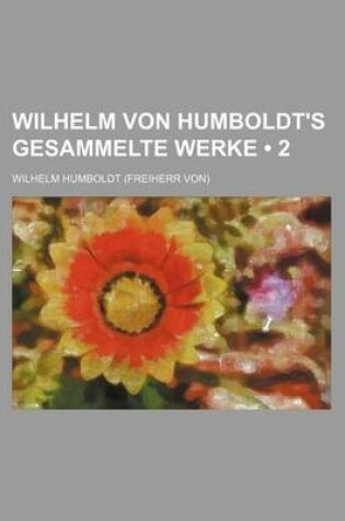 Cover of Wilhelm Von Humboldt's Gesammelte Werke (2)