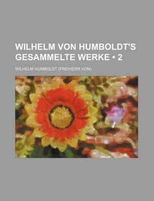 Book cover for Wilhelm Von Humboldt's Gesammelte Werke (2)