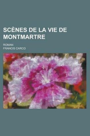 Cover of Scenes de la Vie de Montmartre; Roman