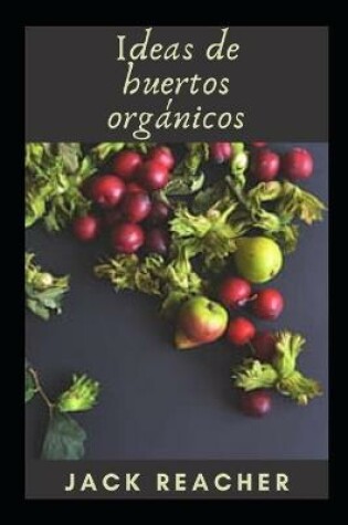 Cover of Ideas de huertos orgánicos