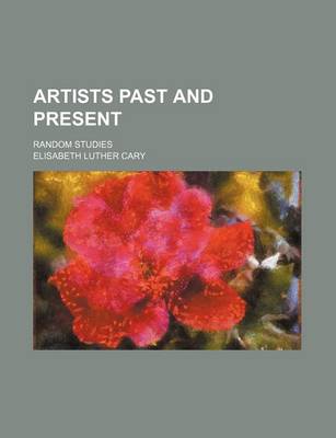 Book cover for Artists Past and Present; Random Studies