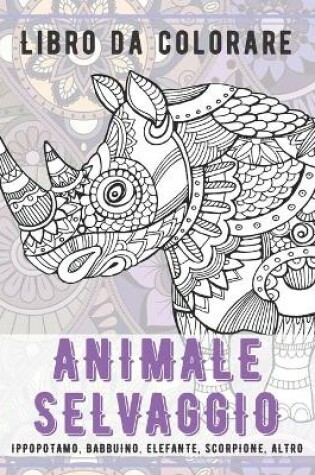 Cover of Animale selvaggio - Libro da colorare - Ippopotamo, Babbuino, Elefante, Scorpione, altro