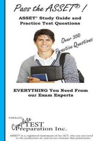 Cover of Pass the ASSET! Complete ASSET Study Guide and Practice Test Questions