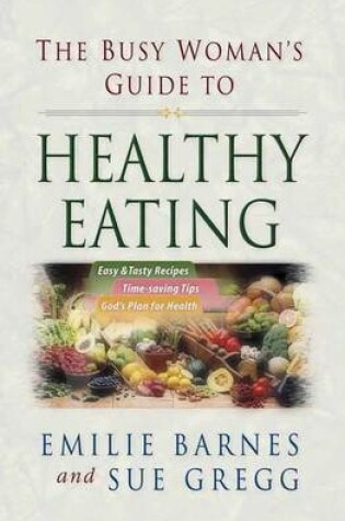 Cover of The Busy Woman's Guide to Healthy Eating