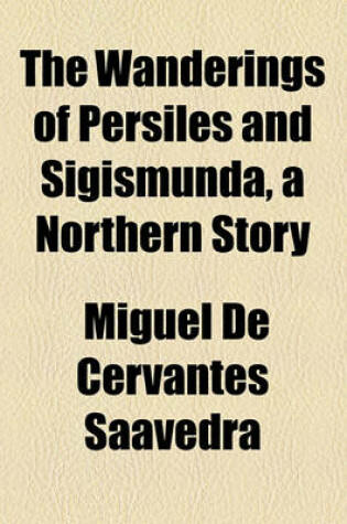 Cover of The Wanderings of Persiles and Sigismunda, a Northern Story