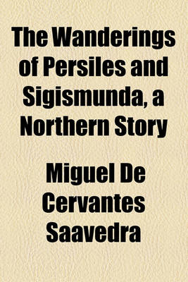 Book cover for The Wanderings of Persiles and Sigismunda, a Northern Story